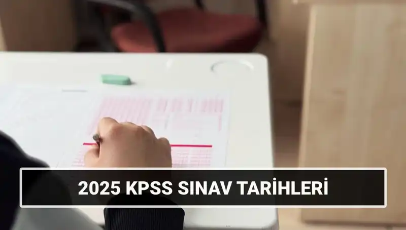 2025 KPSS Sınav Tarihleri Açıklandı: Hazırlıklarınızı Şimdiden Yapın!