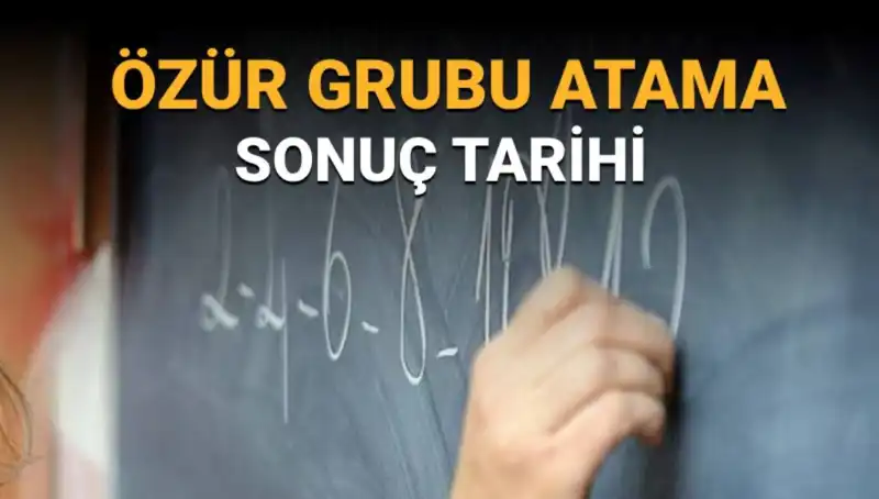 Mazerete Bağlı Özür Grubu Atama Sonuçları Ne Zaman Açıkladı?