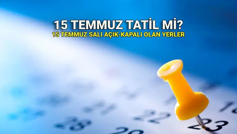 15 Temmuz Resmi Tatil mi? Kamu ve Özel Sektörde Uygulamalar Neler?