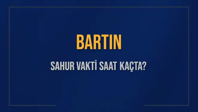 Bartın'da Sahur Vakti Ne Zaman? İşte Detaylar!