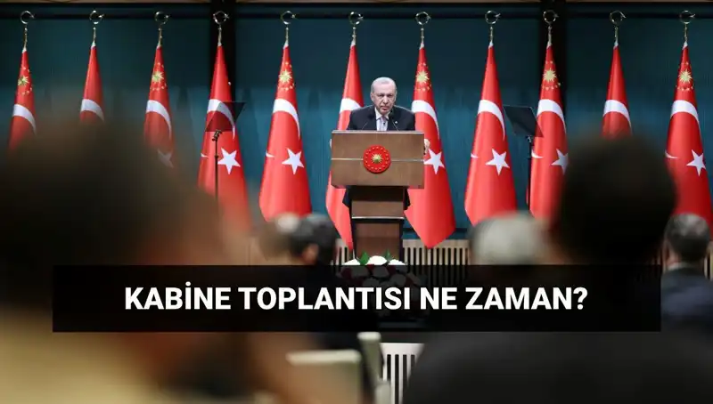 Kabine Toplantısı Bu Haftaki Kritik Gündemiyle Merak Ediliyor!