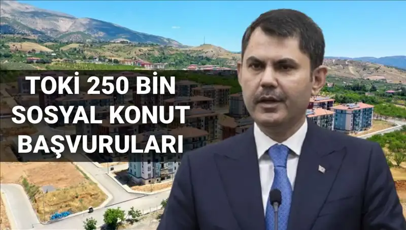 TOKİ 250 Bin Sosyal Konut Başvuruları 2025 İçin Geri Sayım Başladı!