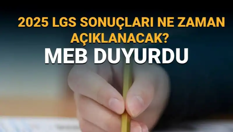 LGS Sonuçları Ne Zaman Açıklanacak? 2025 Tarihleri Belli Oldu